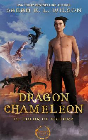 Carte Dragon Chameleon: Color of Victory Sarah K. L. Wilson