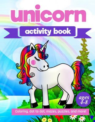 Carte Unicorn Activity Book: For Kids Ages 4-8 100 pages of Fun Educational Activities for Kids coloring, dot to dot, mazes, puzzles and more! Zone365 Creative Journals