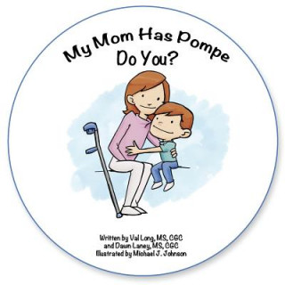 Kniha My Mom has Pompe. Do you? Cg Dawn Laney MS