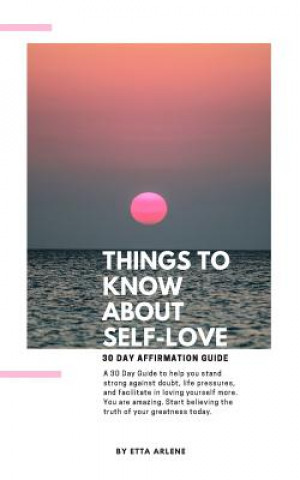 Książka Things To Know About Self-Love: 30 Day Affirmation Guide Etta Arlene