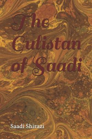 Kniha The Gulistan of Sa'di Muslih Al-D&#299 Sh&#299;r&#257;z&#299;