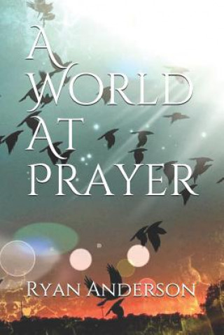 Buch A World At Prayer Ryan Anderson