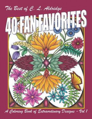 Carte The Best of C. L. Aldridge 40 FAN FAVORITES: A Coloring Book of Extraordinary Designs - Vol 1 Christine L. Aldridge