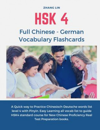 Könyv HSK 4 Full Chinese - German Vocabulary Flashcards: A Quick way to Practice Chinesisch-Deutsche words list level 4 with Pinyin. Easy Learning all vocab Zhang Lin