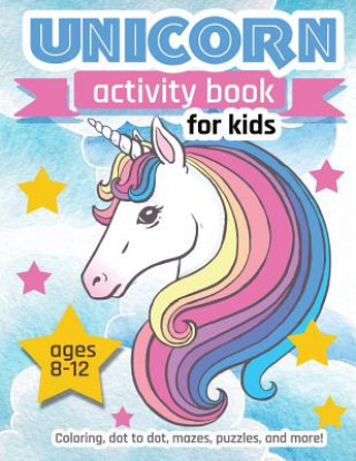 Book Unicorn Activity Book For Kids Ages 8-12: 100 pages of Fun Educational Activities for Kids coloring, dot to dot, mazes, puzzles, word search, and more Zone365 Creative Journals