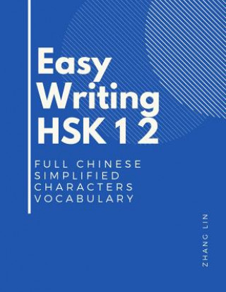 Книга Easy Writing HSK 1 2 Full Chinese Simplified Characters Vocabulary: This New Chinese Proficiency Tests HSK level 1-2 is a complete standard guide book Zhang Lin