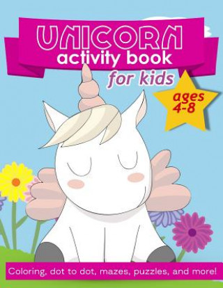 Könyv Unicorn Activity Book For Kids Ages 4-8: 100 pages of Fun Educational Activities for Kids coloring, dot to dot, mazes, puzzles, word search, and more! Zone365 Creative Journals