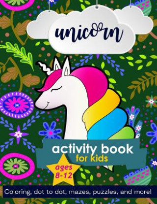 Carte Unicorn Activity Book For Kids Ages 8-12: 100 pages of Fun Educational Activities for Kids coloring, dot to dot, mazes, puzzles, word search, and more Zone365 Creative Journals