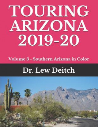 Kniha Touring Arizona 2019-20: Volume 3 - Southern Arizona in Color Dr Lew Deitch