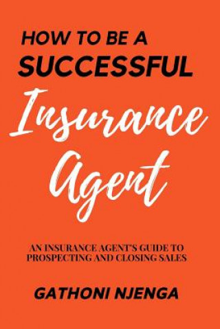 Kniha How to be a Successful Insurance Agent Gathoni Njenga