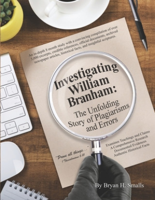 Kniha Investigating William Branham: The Unfolding Story of Plagiarisms and Errors Bryan H. Smalls