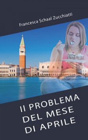 Knjiga Il Problema del Mese d'Aprile Francesca Schaal Zucchiatti