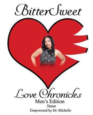 Könyv BitterSweet Love Chronicles Men's Edition: The Good, Bad and Uhm of Love Tamica Edmonds