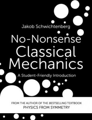 Kniha No-Nonsense Classical Mechanics: A Student-Friendly Introduction Jakob Schwichtenberg