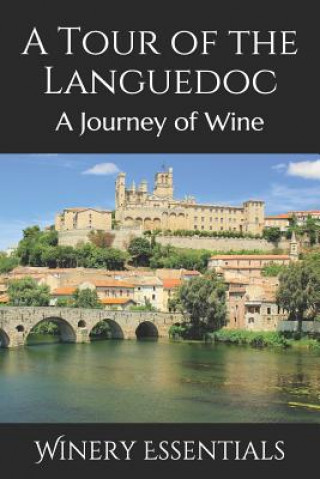 Kniha A Tour of the Languedoc: A Journey of Wine Winery Essentials