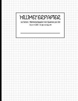 Carte MILLIMETERPAPIER 120 Seiten - Mathematikpapier -vier Quadrate pro Zoll 8.5 x 11 Zoll / 21.59 x 27.94 cm Karo Notizen