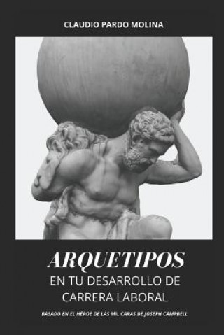 Buch Arquetipos en tu desarrollo de carrera laboral Claudio Pardo Molina