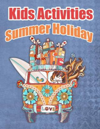 Kniha Kids Activities Summer Holiday: Ages 4-8 Workbook for Word Search, Dot to Dot, Mazes, Coloring Pages and More! Granny Wrinklebottom