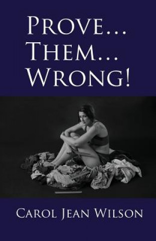 Buch Prove... Them... Wrong! Carol Wilson