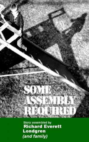 Knjiga some assembly required: but be adaptable Richard Everett Londgren