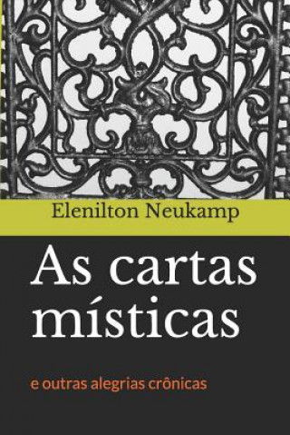 Kniha As cartas místicas: e outras alegrias crônicas Elenilton Neukamp