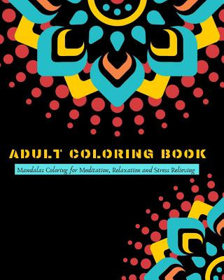 Carte Adult Coloring Book: Mandalas Coloring for Meditation, Relaxation and Stress Relieving 50 mandalas to color, 8 x 10 inches Zone365 Creative Journals