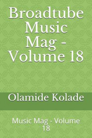 Książka Broadtube Music Mag - Volume 18: Music Mag - Volume 18 Olamide Ayodeji Kolade