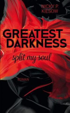 Kniha Greatest Darkness: split my soul Nicky P. Kiesow