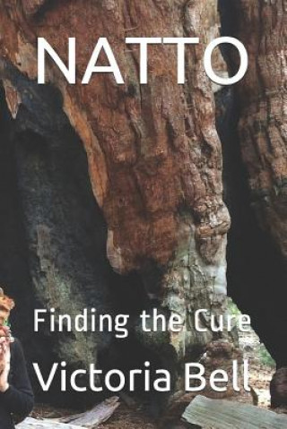 Knjiga Natto: Finding the Cure Victoria Bell Rn
