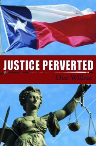 Knjiga Justice Perverted Dee Wilbur