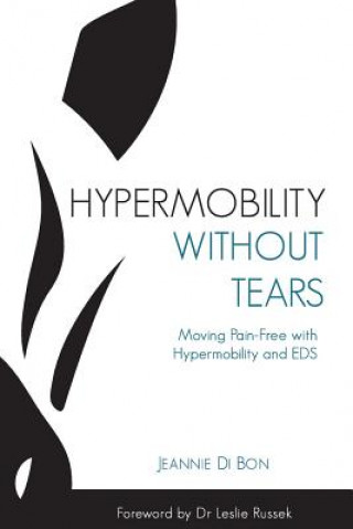 Könyv Hypermobility Without Tears: Moving Pain-Free with Hypermobility and EDS Jeannie Di Bon