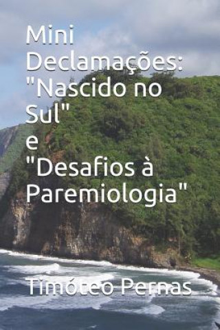 Kniha Mini Declamaç?es: "Nascido no Sul" e "Desafios ? Paremiologia" Timoteo Miguel Fernandes Pernas