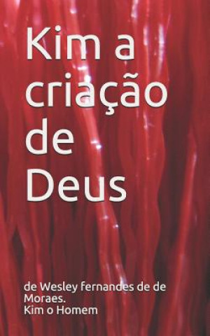 Könyv Kim a criaç?o de Deus Wesley Fernandes de Moraes