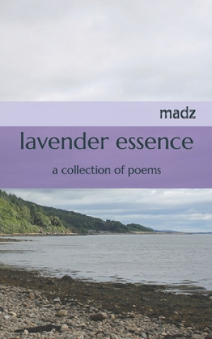 Knjiga lavender essence: a collection of poems Madz