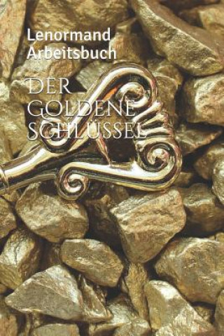 Kniha Der Goldene Schlüssel: Lenormand Arbeitsbuch Anna Benoir
