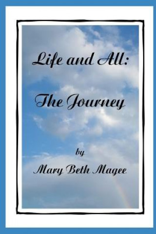 Knjiga Life and All: The Journey Mary Beth Magee