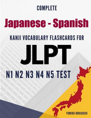 Książka Complete Japanese - Spanish Kanji Vocabulary Flashcards for JLPT N1 N2 N3 N4 N5 Test: Practice Japanese Language Proficiency Test Workbook Yumiko Horiguchi