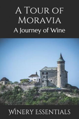 Könyv A Tour of Moravia: A Journey of Wine Winery Essentials