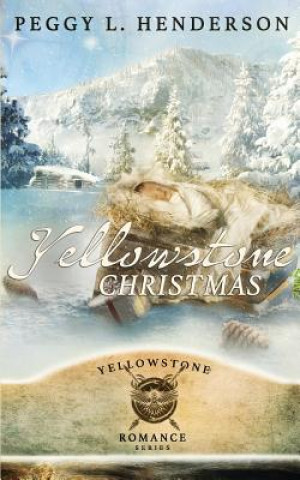 Knjiga Yellowstone Christmas Peggy L. Henderson