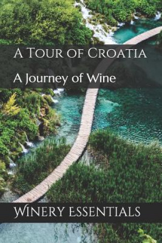 Könyv A Tour of Croatia: A Journey of Wine Winery Essentials