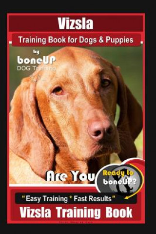 Könyv Vizsla Training Book for Dogs & Puppies By BoneUP DOG Training: Are You Ready to Bone Up? Easy Training * Fast Results Vizsla Training Book Karen Douglas Kane