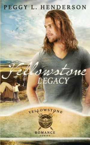 Knjiga Yellowstone Legacy Peggy L. Henderson