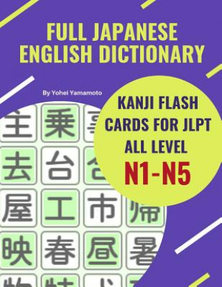 Könyv Full Japanese English Dictionary Kanji Flash Cards for JLPT All Level N1-N5: Easy and quick way to remember complete Kanji for JLPT N5, N4, N3, N2 and Yohei Yamamoto