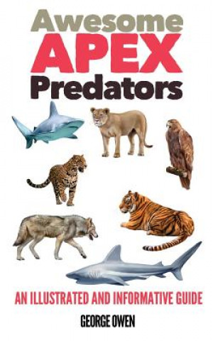Carte Awesome Apex Predators: An Illustrated and Informative Guide George Owen