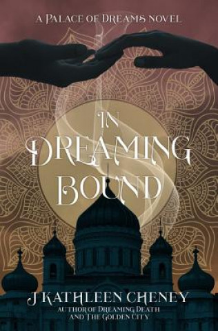 Knjiga In Dreaming Bound J. Kathleen Cheney