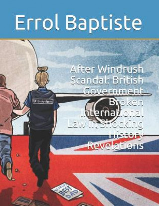 Carte After Windrush Scandal: British Government Broken International Law in Shocking History Revelations Errol Baptiste