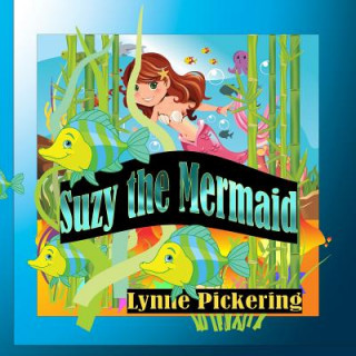 Könyv Suzy the Mermaid Lynne Pickering
