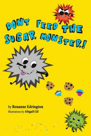 Kniha Don't Feed The Sugar Monster Abigail Gil