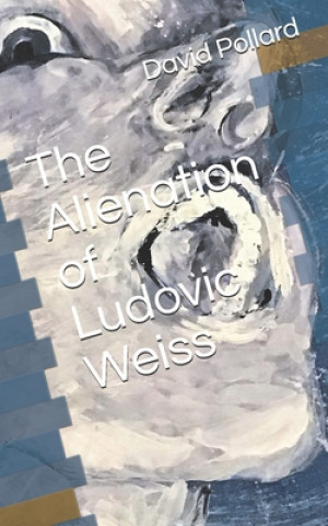 Kniha The Alienation of Ludovic Weiss David Pollard