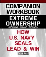 Könyv Companion Workbook: Extreme Ownership How U.S. Navy Seals Lead and Win Book Nerd